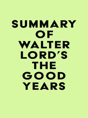 cover image of Summary of Walter Lord's the Good Years